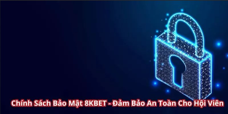 Chính sách bảo mật 8kbet